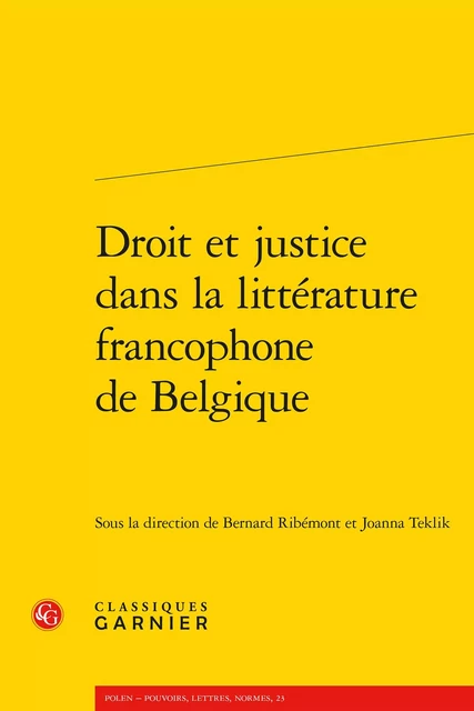 Droit et justice dans la littérature francophone de Belgique -  Collectif - CLASSIQ GARNIER