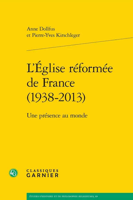 L'Église réformée de France (1938-2013) - Anne Dollfus, Pierre-Yves Kirschleger - CLASSIQ GARNIER