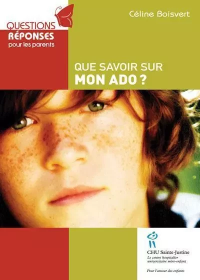 QUE SAVOIR SUR MON ADO ? -  BOISVERT - STE JUSTINE