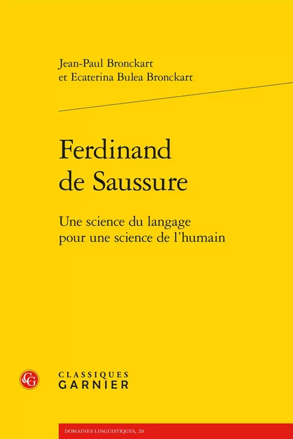 Ferdinand de Saussure - Jean-Paul Bronckart, Ecaterina Bulea Bronckart - CLASSIQ GARNIER