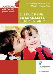 QUE SAVOIR SUR LA SEXUALITE DE MON ENFANT ?