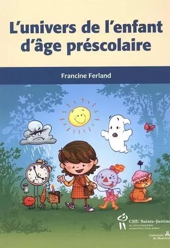 L'UNIVERS DE L'ENFANT D'AGE PRESCOLAIRE -  FERLAND FRANCINE - STE JUSTINE