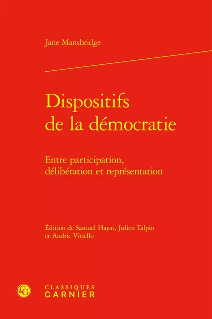 Dispositifs de la démocratie - Jane Mansbridge - CLASSIQ GARNIER