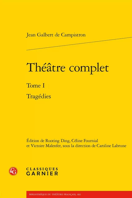 Théâtre complet - Jean Galbert de Campistron - CLASSIQ GARNIER