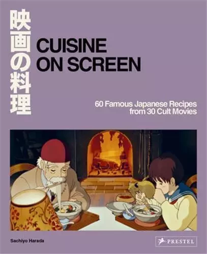 Cuisine On Screen: 60 Famous Japanese Recipes From 30 Cult Movies /anglais -  HARADA SACHIYO - PRESTEL