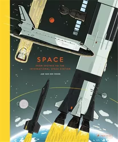 Space : From Sputnik To The International Space Station /anglais -  VAN DER VEKEN JAN - PRESTEL