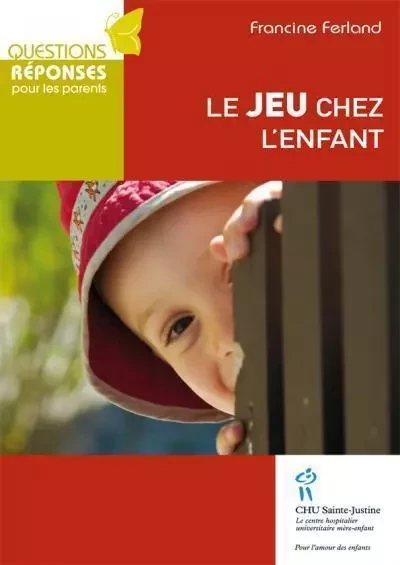 LE JEU CHEZ L'ENFANT -  FERLAND FRANCINE - STE JUSTINE