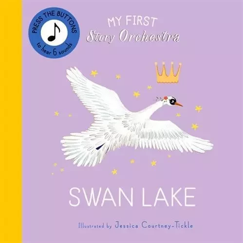 My First Story Orchestra : Swan Lake /anglais -  COURTNEY-TICKLE JESS - FRANCES LINCOLN