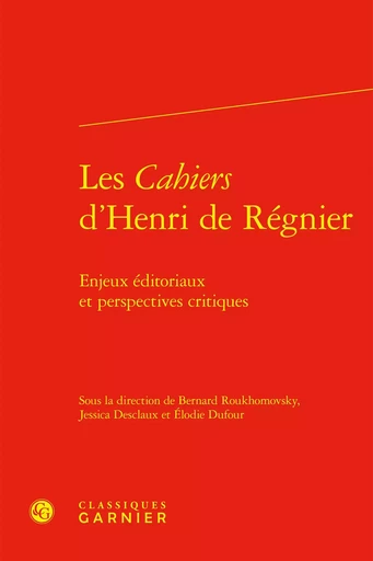 Les Cahiers d'Henri de Régnier -  Collectif - CLASSIQ GARNIER