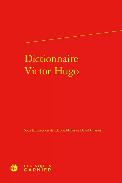 Dictionnaire Victor Hugo -  Collectif - CLASSIQ GARNIER