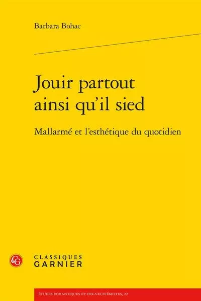 Jouir partout ainsi qu'il sied - Barbara Bohac - CLASSIQ GARNIER