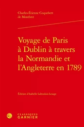 Voyage de Paris à Dublin à travers la Normandie et l'Angleterre en 1789