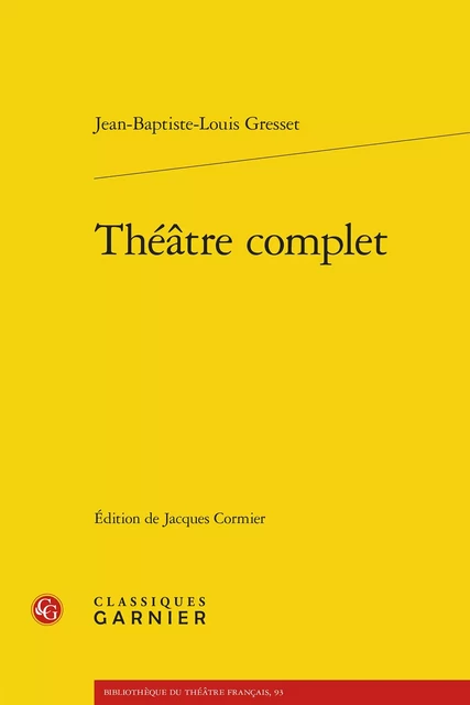 Théâtre complet - Jean-Baptiste-Louis Gresset - CLASSIQ GARNIER