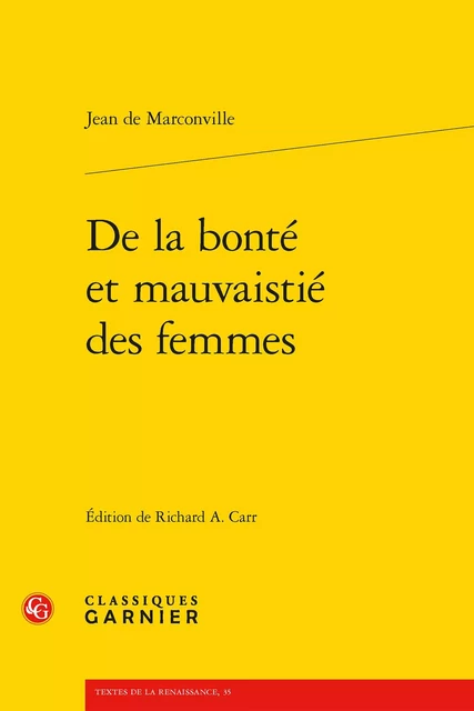 De la bonté et mauvaistié des femmes - Jean de Marconville - CLASSIQ GARNIER