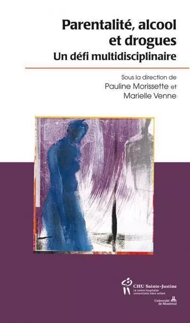 PARENTALITE, ALCOOL ET DROGUES -  MORISSETTE   VENNE - STE JUSTINE