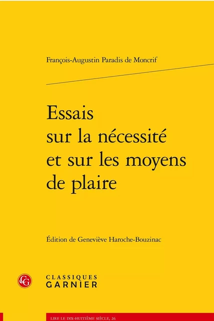 Essais sur la nécessité et sur les moyens de plaire - François-Augustin Paradis deMoncrif - CLASSIQ GARNIER