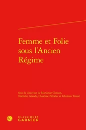 Femme et Folie sous l'Ancien Régime