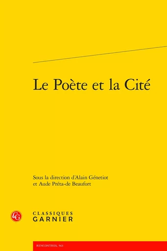 Le Poète et la Cité -  - CLASSIQ GARNIER