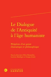 Le Dialogue de l'Antiquité à l'âge humaniste