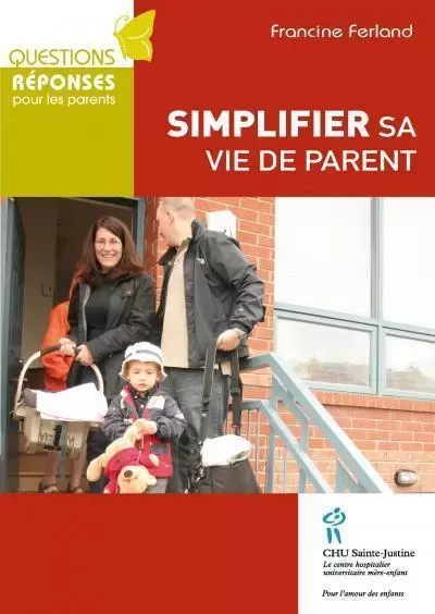 SIMPLIFIER SA VIE DE PARENT -  FERLAND FRANCINE - STE JUSTINE