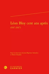 Léon Bloy cent ans après