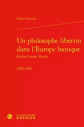 Un philosophe libertin dans l'Europe baroque