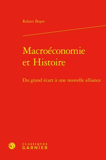 Macroéconomie et Histoire - Robert Boyer - CLASSIQ GARNIER