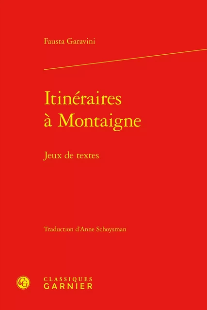 Itinéraires à Montaigne - Fausta Garavini - CLASSIQ GARNIER