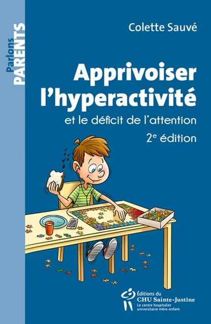 APPRIVOISER L'HYPERACTIVITE ET LE DEFICIT DE L'ATTENTION -  SAUVE COLETTE - STE JUSTINE