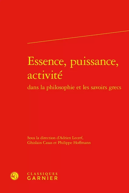 Essence, puissance, activité -  Collectif - CLASSIQ GARNIER