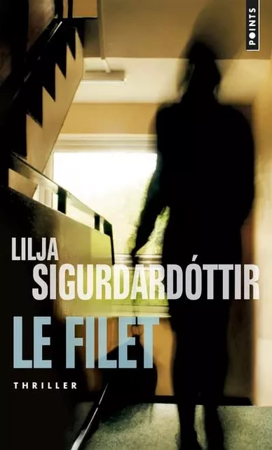 Points Thriller Le Filet - Lilja Sigurdardóttir - POINTS EDITIONS