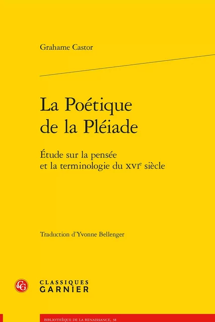 La Poétique de la Pléiade - Grahame Castor - CLASSIQ GARNIER