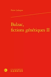 Balzac, fictions génétiques II