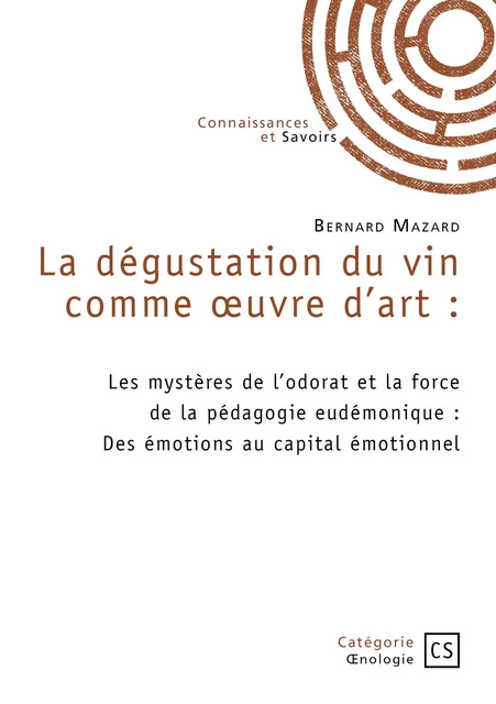 La dégustation du vin comme oeuvre d’art - Bernard Mazard - CONNAISSANCES