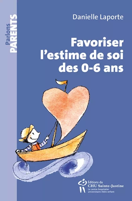 FAVORISER L'ESTIME DE SOI DES 0-6 ANS -  LAPORTE DANIELLE - STE JUSTINE