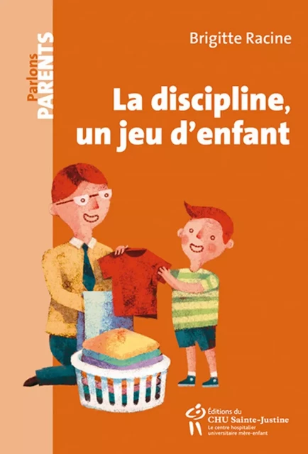 LA DISCIPLINE, UN JEU D'ENFANT -  RACINE BRIGITTE - STE JUSTINE