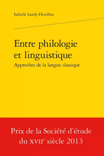 Entre philologie et linguistique, - Isabelle Landy-Houillon - CLASSIQ GARNIER