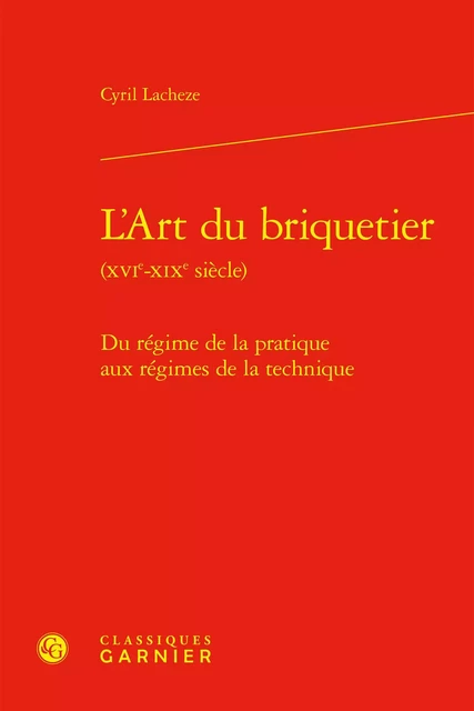 L'Art du briquetier - Cyril Lacheze - CLASSIQ GARNIER