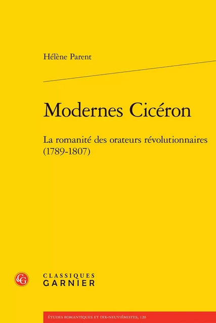 Modernes Cicéron - Hélène Parent - CLASSIQ GARNIER