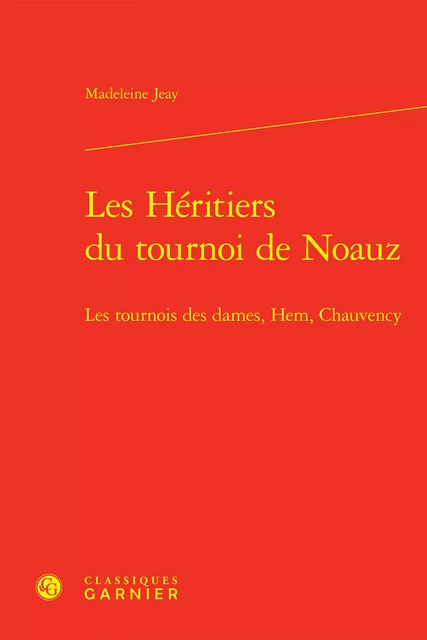 Les Héritiers du tournoi de Noauz - Madeleine Jeay - CLASSIQ GARNIER