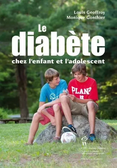 LE DIABETE CHEZ L'ENFANT ET L'ADOLESCENT -  GEOFFROY ET GON - STE JUSTINE