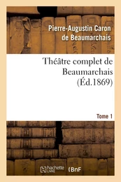 Théâtre complet de Beaumarchais. T. 1