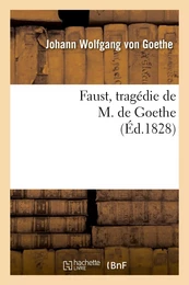 Faust, tragédie de M. de Goethe, traduite en français par M. Albert Stapfer.