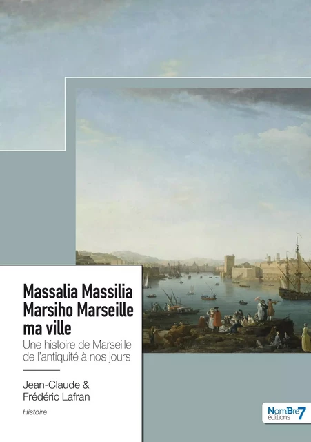 Massalia Massilia Marsiho Marseille ma ville - Frédéric Lafran - NOMBRE 7