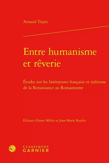 Entre humanisme et rêverie - Arnaud Tripet - CLASSIQ GARNIER