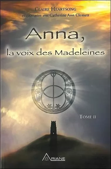 Anna, la voix des Madeleines - Tome 2 - Claire Heartsong - ARIANE EDITIONS INC