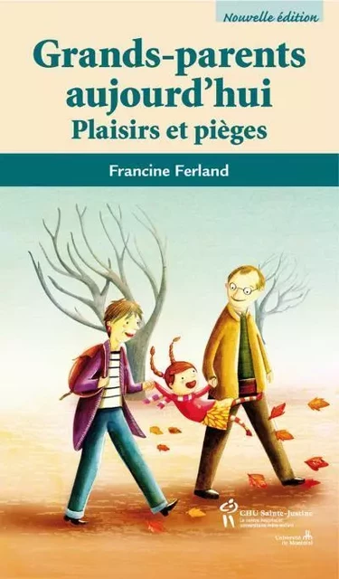 GRANDS-PARENTS AUJOURD'HUI PLAISIRS ET PIEGES -  FRANCINE FERLAN - STE JUSTINE