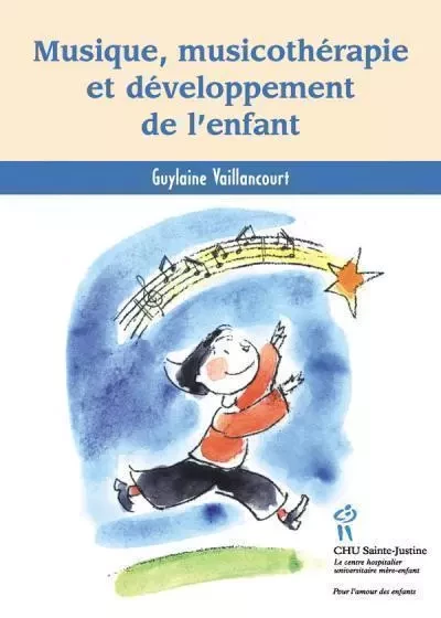 Musique, musicothérapie et développement de l'enfant -  - STE JUSTINE