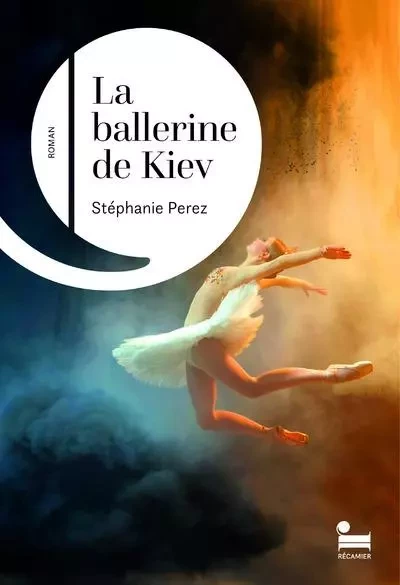 La ballerine de Kiev - Stéphanie Perez - Place des éditeurs