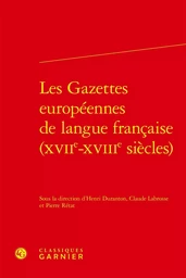 Les Gazettes européennes de langue française (XVIIe-XVIIIe siècles)